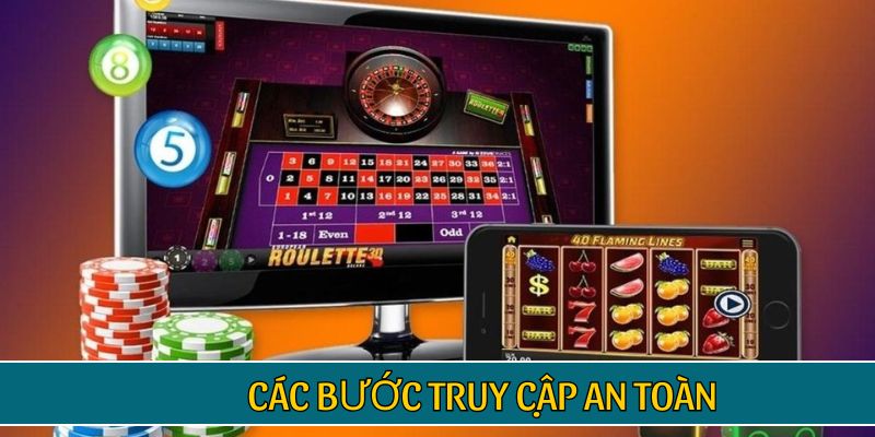 Các bước truy cập an toàn
