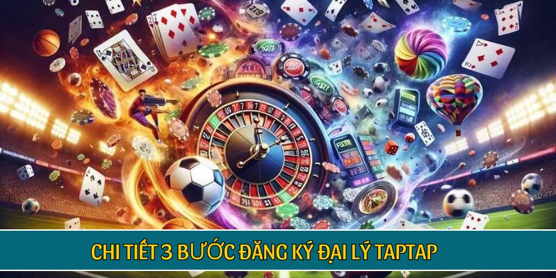 Chi tiết 3 bước đăng ký đại lý TAPTAP