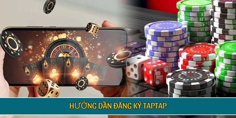 4 bước đăng ký tài khoản TAPTAP chuẩn quy trình 
