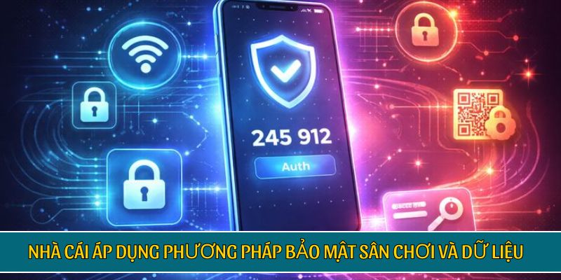 Nhà cái áp dụng phương pháp bảo mật sân chơi và dữ liệu