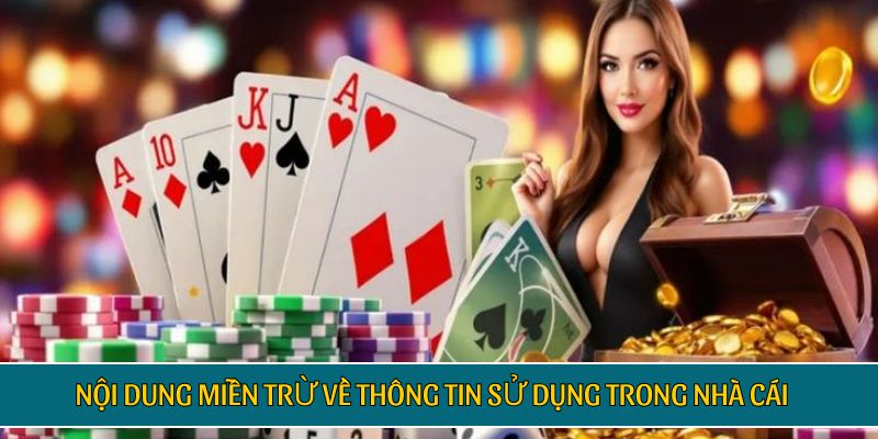 Nội dung miễn trừ về thông tin sử dụng trong nhà cái