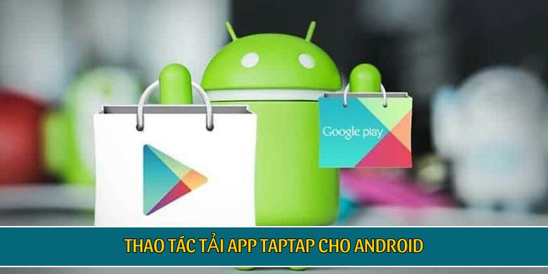 Thao tác tải app TAPTAP cho Android