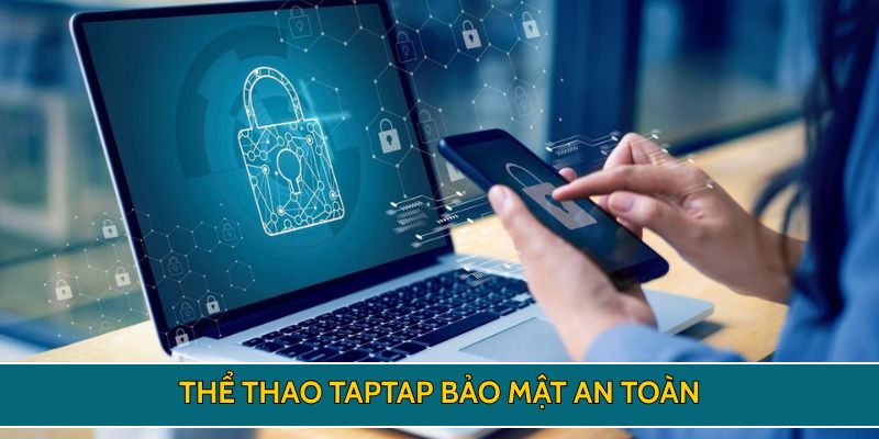Thể thao TAPTAP bảo mật an toàn