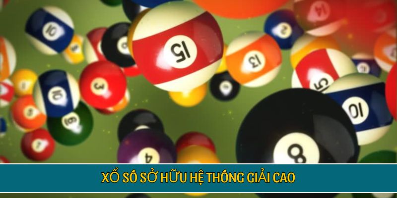 Xổ số sở hữu hệ thống giải cao