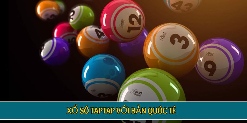 Xổ số TAPTAP với bản quốc tế